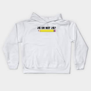 Funny Teacher for Art School 2B OR NOT 2B To Be Or Not To Be Kids Hoodie